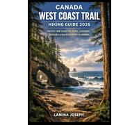 CANADA WEST COAST TRAIL HIKING GUIDE 2026: PACIFIC RIM COASTAL TREK, LADDERS, BEACHES & BACKCOUNTRY PLANNING (BEYOND THE SUMMIT)