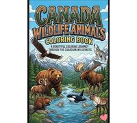 Canada Wildlife Animals Coloring Book for Kids Ages 3-15 Fun Canadian Animal Coloring Pages Featuring Bears, Moose, Wolves, Foxes, Deer, Owls & More | ... Coloring Activity Book for Boys and Girls