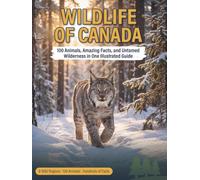 Canada Wildlife Wonders: A Stunning Picture and Fact Book of Canadian Animals for Nature Lovers and Explorers of All Ages (The Great White North Collection)