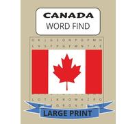 CANADA WORD FIND: Canada Word Find Large Print About Canadian Culture, Provinces, Geography and more 8 1/2 by 11 inches, 110 Pages, 50 Plus Puzzles (Travel Word Search Series)