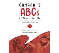 Canada's ABCs of Who I Can Be: 26 Olympians, Paralympians, and Special Olympians you should know