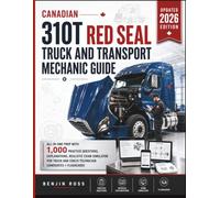 Canadian 310T Red Seal Truck and Transport Mechanic Guide: All-in-One Prep with 1,000 Practice Questions, Explanations, Realistic Exam Simulator for Truck and Coach Technician Candidates + Flashcards