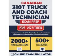 Canadian 310T Truck and Coach Technician Exam Prep: Complete Review with 2,000+ Practice Questions, Diesel Emission Systems, Electrical Diagnostics, and Full Answer Explanations