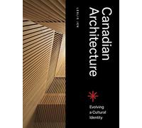 Canadian Architecture: Evolving a Cultural Identity