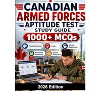 Canadian Armed Forces Aptitude Test Study Guide: CAF recruitment preparation: 1000+ MCQ practice questions, verbal reasoning, numerical reasoning, spatial awareness and military selection strategy