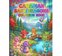 Canadian Baby Dragon Coloring Book for Toddlers: Cute, Bold & Easy Canadian Baby Dragon Coloring Pages for Ages 2-5 | Fun, Simple Designs for Little Hands