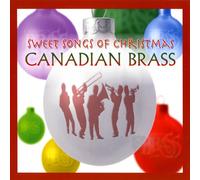 Canadian Brass - Sweet Songs of Christmas