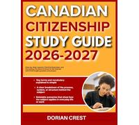CANADIAN CITIZENSHIP STUDY GUIDE 2026-2027: Step By Step Lessons, Practical Exercises Practical Exercises And Everything You Need To Know To Get Started With 9 Full Length Questions And Answer