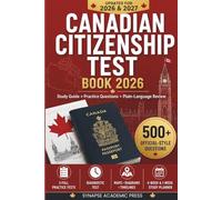 Canadian Citizenship Test Book 2026: Study Guide with 500+ Official-Style Practice Questions, Detailed Maps, Diagrams & Timelines, and Plain-Language Discover Canada Review - Updated for 2026 & 2027