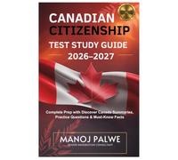 CANADIAN CITIZENSHIP TEST STUDY GUIDE 2026-2027 updated on 06-Apr-26: Complete Prep with Discover Canada Summaries, Practice Questions & Must-Know ... Complete Roadmap to Making Canada Your Home.)