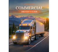 Canadian Commercial Driver's Guide: A CLB 3-4 Resource for New Canadians - From the Prairies to the Ice Roads