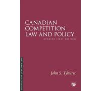 Canadian Competition Law and Policy: Updated First Edition (Essentials of Canadian Law)