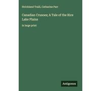 Canadian Crusoes; A Tale of the Rice Lake Plains: in large print