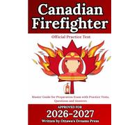 Canadian Firefighter: Master Guide for Preparation Exam with Practice Tests, Questions and Answers