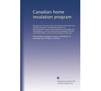 Canadian home insulation program: Prepared for the use of ...