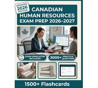 CANADIAN HUMAN RESOURCES EXAM PREP 2026-2027: 3,000+ Practice Questions, 10 Full-Length Tests, Digital Flashcards & Advanced Exam Simulators To Pass with Confidence