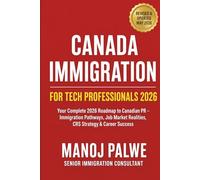 Canadian Immigration for Tech Professionals 2026 updated on 09-May-26: A Comprehensive Guide to Immigration Pathways, Job Market Realities, and Career Success