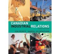 Canadian Industrial Relations (3rd Edition) by Jon Peirce (April 1 2006)