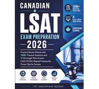 Canadian LSAT Exam Preparation 2026: Practical Review Manual with 1200+ Practice Questions and 4 Full-Length Mock Exams, LSAC/OLSAS Aligned Frameworks, Proven Tips for Success