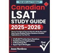 Canadian LSAT Study Guide: Secure Your Spot at Top Law Schools with the New LSAT Exam Format, Realistic Practice Questions & Detailed Explanations on Your First Try