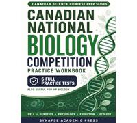 Canadian National Biology Competition Practice Workbook: Five Full Practice Tests, Worked Solutions & a When-to-Guess Strategy for the National ... (CANADIAN SCIENCE CONTEST PREP SERIES)