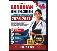 Canadian Nurse Practitioner Exam Review and Study Guide 2026-2027: “Clinical Knowledge, Patient Assessment, Pharmacology, Differential Diagnosis, ... Tests, and Proven Strategies for Success"
