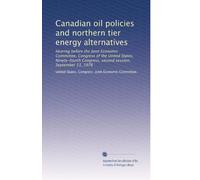 Canadian oil policies and northern tier energy alternatives: Hearing before the Joint Economic Committee, Congress of the United States, Ninety-fourth Congress, second session, September 13, 1976