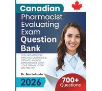 Canadian Pharmacist Evaluating Exam Question Bank: 2026 Updated PEBC Practice Questions & Detailed Answer Explanations to Hit Your Dream Score on First Try