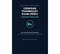 CANADIAN PHARMACIST EXAM (PEBC): Comprehensive Study Guide (1. Pharmacy Exam Mastery Series)