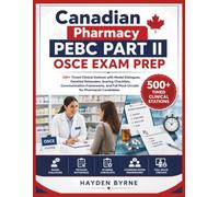 Canadian Pharmacy PEBC Part II OSCE Exam Prep: “500+ Timed Clinical Stations with Model Dialogues, Detailed Rationales, Scoring Checklists, ... Full Mock Circuits for Pharmacist Candidates"