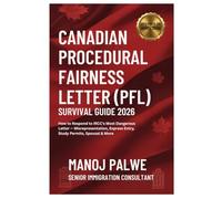 Canadian Procedural Fairness Letter (PFL) Survival Guide 2026 as on 13-Apr-26: How to Respond to IRCC's Most Dangerous Letter - Misrepresentation, ... & RECOVERY - The Second Chance Series)