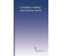 Canadian railway and marine world: Volume 2