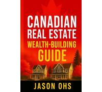 Canadian Real Estate Wealth-Building Guide