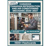 CANADIAN REFRIGERATION AND AIR CONDITIONING MECHANIC 2026-2027: 3,000+ Practice Questions, 6 Full-Length Tests, Digital Flashcards & Advanced Exam Simulators To Pass with Confidence