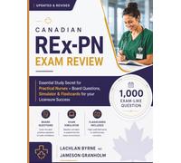 Canadian REx-PN Exam Review: Essential Study Secret for Practical Nurses + Board Questions, Simulator & Flashcards for your Licensure Success