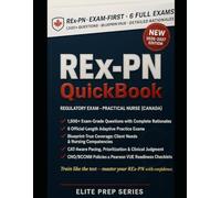 CANADIAN REX-PN QUICKBOOK 2026- 2027: 1500+ Exam-Grade Questions, Correct Answers, Detailed Explanations, 6 Official-Length Exams-No Crash Course ... - Regulatory Exam - Practical Nurse (REx-PN™)