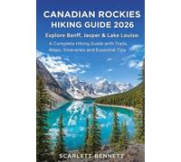 CANADIAN ROCKIES HIKING GUIDE 2026: Explore Banff, Jasper & Lake Louise: A Complete Hiking Guide with Trails, Maps, Itineraries and Essential Tips (The Trailblazer’s Hiking Adventure Series)