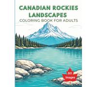 Canadian Rockies Landscapes Coloring Book for Adults: 60 Clean Line Scenic Views for Relaxation, Stress Relief & Mindfulness (Single-Sided Pages)