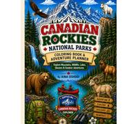 Canadian Rockies National Parks Coloring Book & Adventure Planner: Explore Mountains, Wildlife, Lakes, Glaciers & Outdoor Adventures (Little Park Explorers Series)