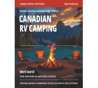 Canadian RV Camping Word Search for Seniors: Large Print Camping and Road Trip Puzzles Featuring Campgrounds, Lakes, Forests, Mountains, Wildlife, and ... the Open Road (Word Search Adventure Series)