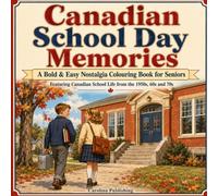 Canadian School Day Memories: A Bold & Easy Nostalgia Colouring Book for Seniors Featuring Canadian School Life from the 1950s, 60s and 70s (Canadian Memories)