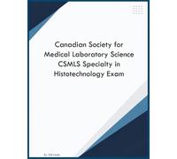 Canadian Society for Medical Laboratory Science CSMLS Specialty in Histotechnology Exam