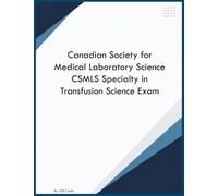 Canadian Society for Medical Laboratory Science CSMLS Specialty in Transfusion Science Exam