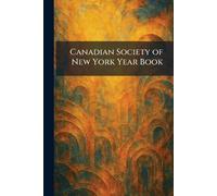 Canadian Society of New York Year Book