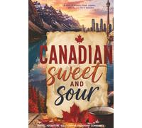 Canadian Sweet and Sour: A funny Journal of Travel, Culture, Friendship, adventure, community, food, and Survival in Canada | feel good read | 6x9 ... for Vacations, New Beginnings, Birthdays