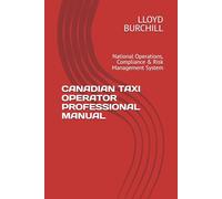CANADIAN TAXI OPERATOR PROFESSIONAL MANUAL: National Operations, Compliance & Risk Management System
