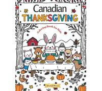 Canadian Thanksgiving Coloring Book for Kids: Welcome to the Great Canadian Thanksgiving Coloring Adventure!