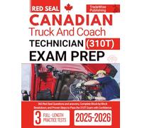 Canadian Truck And Coach Technician (310T) exam Prep: 360 Red Seal Questions and answers, Complete Block-by-Block Breakdown, and Proven Steps to Pass the 310T Exam with Confidence