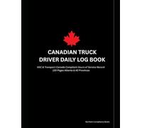 Canadian Truck Driver Daily Log Book:Hours of Service Record for NSC and Transport Canada Compliance: Alberta and All Provinces - 120 Pages