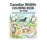 Canadian Wildlife Coloring Book For Kids: Color, Learn & Quiz! Native Animals by Province with Fun Facts and Interactive Quiz Pages Ages 5-10